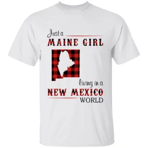 Just A Maine Girl Living In A New Mexico World T-shirt