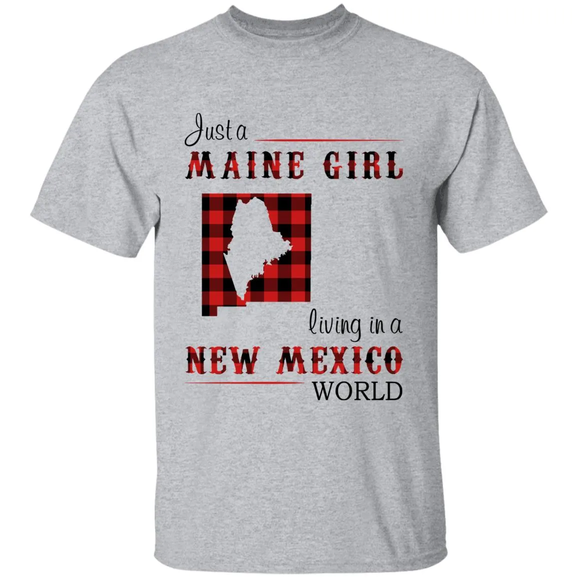 Just A Maine Girl Living In A New Mexico World T-shirt