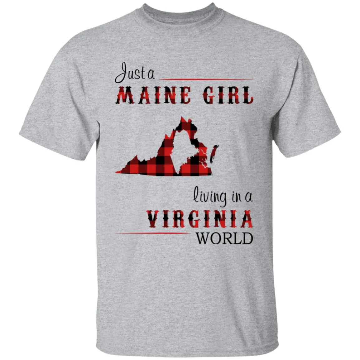 Just A Maine Girl Living In A Virginia World T-shirt