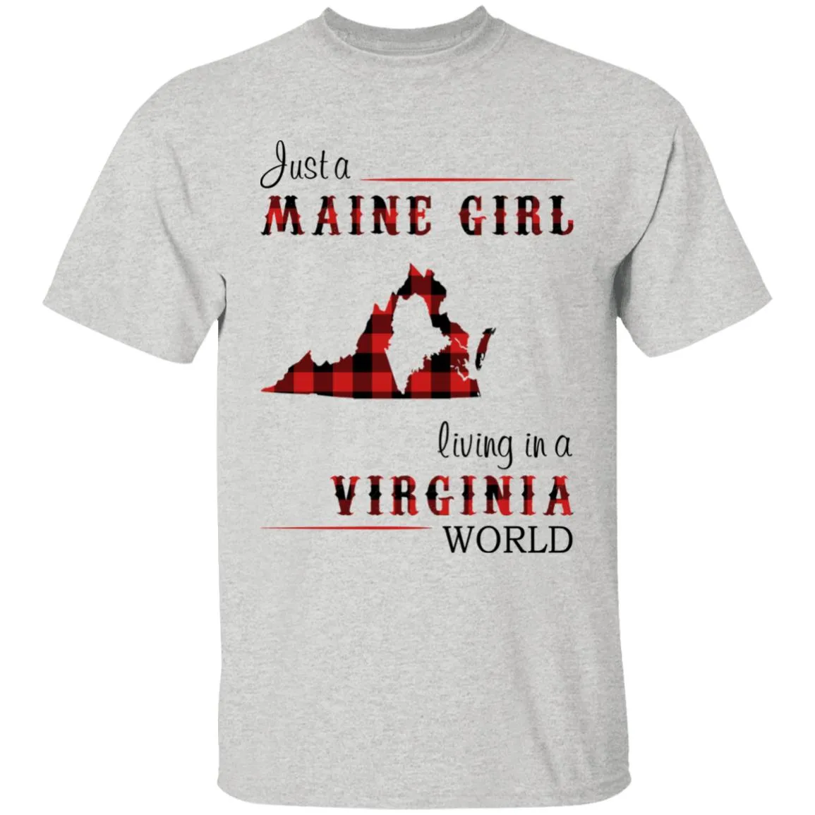 Just A Maine Girl Living In A Virginia World T-shirt