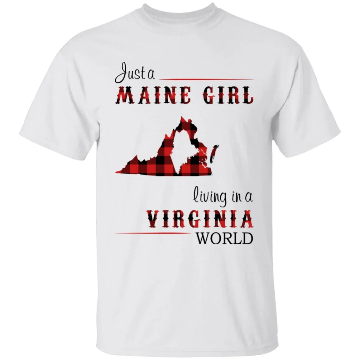 Just A Maine Girl Living In A Virginia World T-shirt