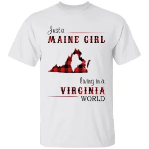 Just A Maine Girl Living In A Virginia World T-shirt