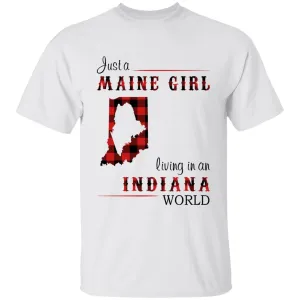 Just A Maine Girl Living In An Indiana World T-shirt