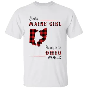 Just A Maine Girl Living In An Ohio World T-shirt