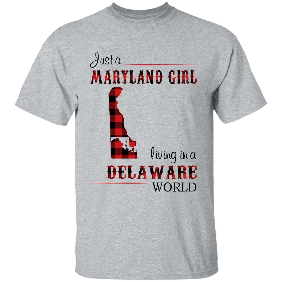 Just A Maryland Girl Living In A Delaware World T-shirt