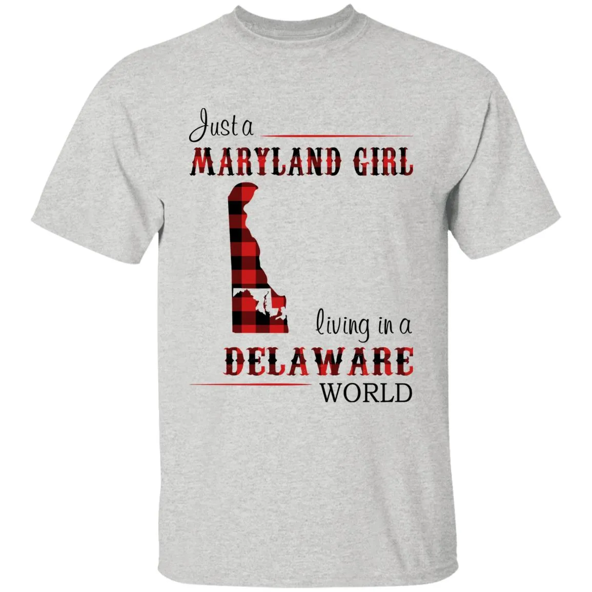 Just A Maryland Girl Living In A Delaware World T-shirt