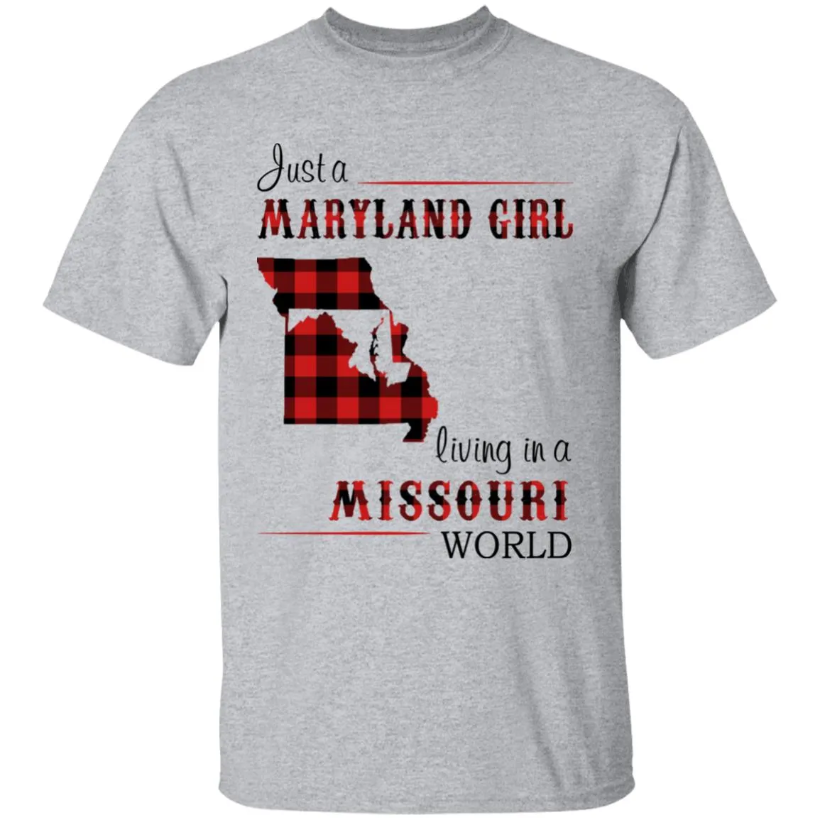 Just A Maryland Girl Living In A Missouri World T-shirt
