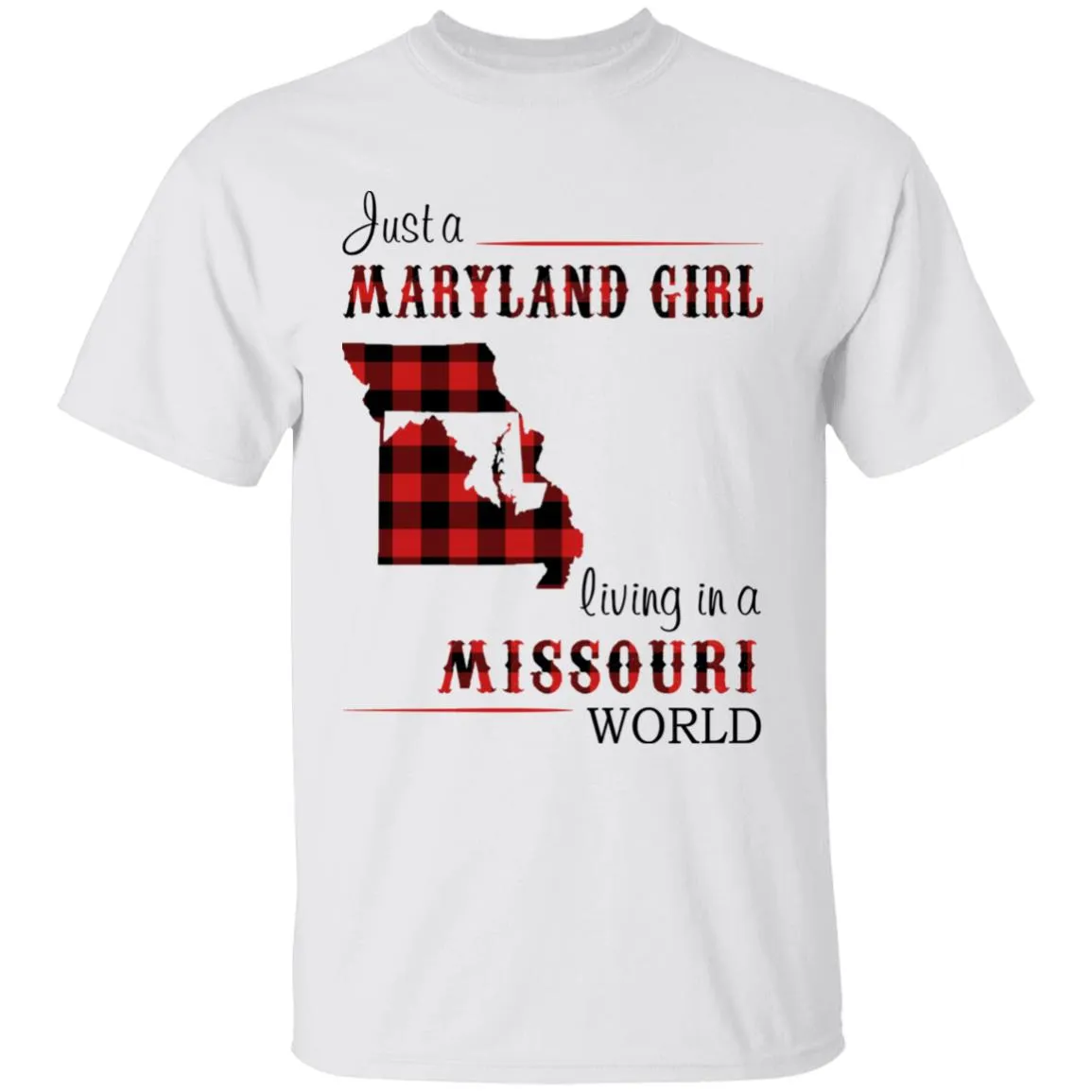 Just A Maryland Girl Living In A Missouri World T-shirt