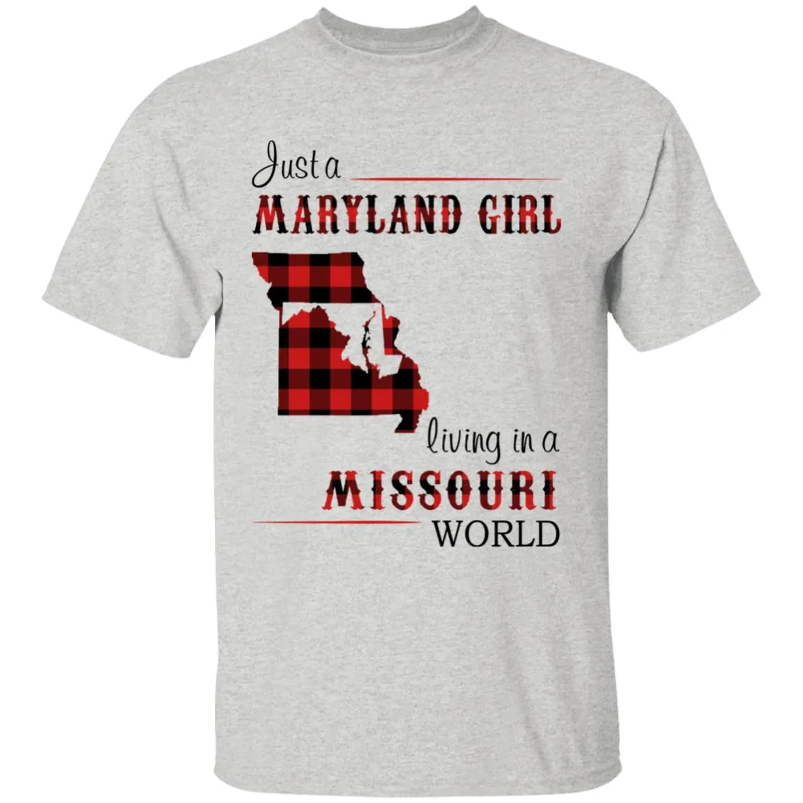Just A Maryland Girl Living In A Missouri World T-shirt