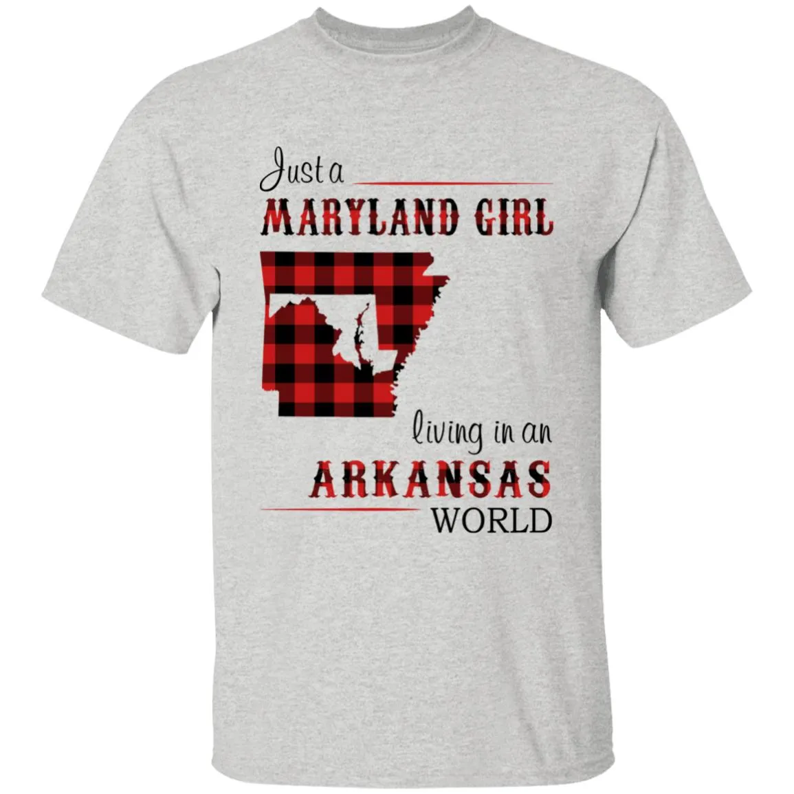 Just A Maryland Girl Living In An Arkansas World T-shirt