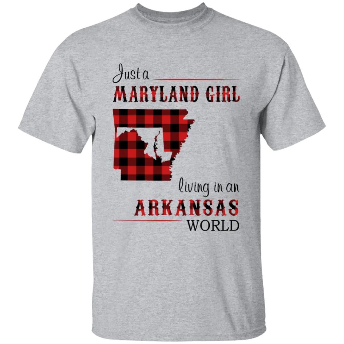 Just A Maryland Girl Living In An Arkansas World T-shirt