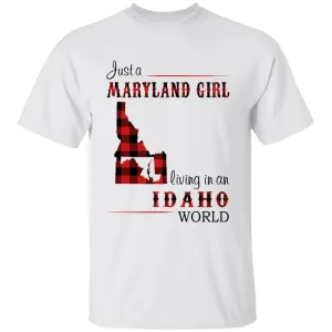 Just A Maryland Girl Living In An Idaho World T-shirt