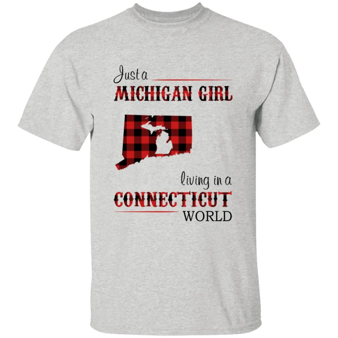 Just A Michigan  Girl Living In A Connecticut World T-shirt