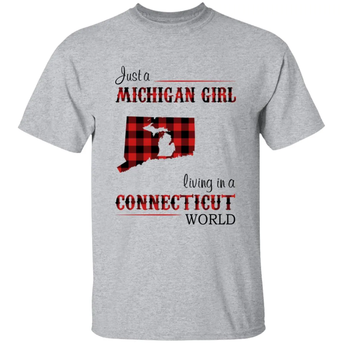 Just A Michigan  Girl Living In A Connecticut World T-shirt