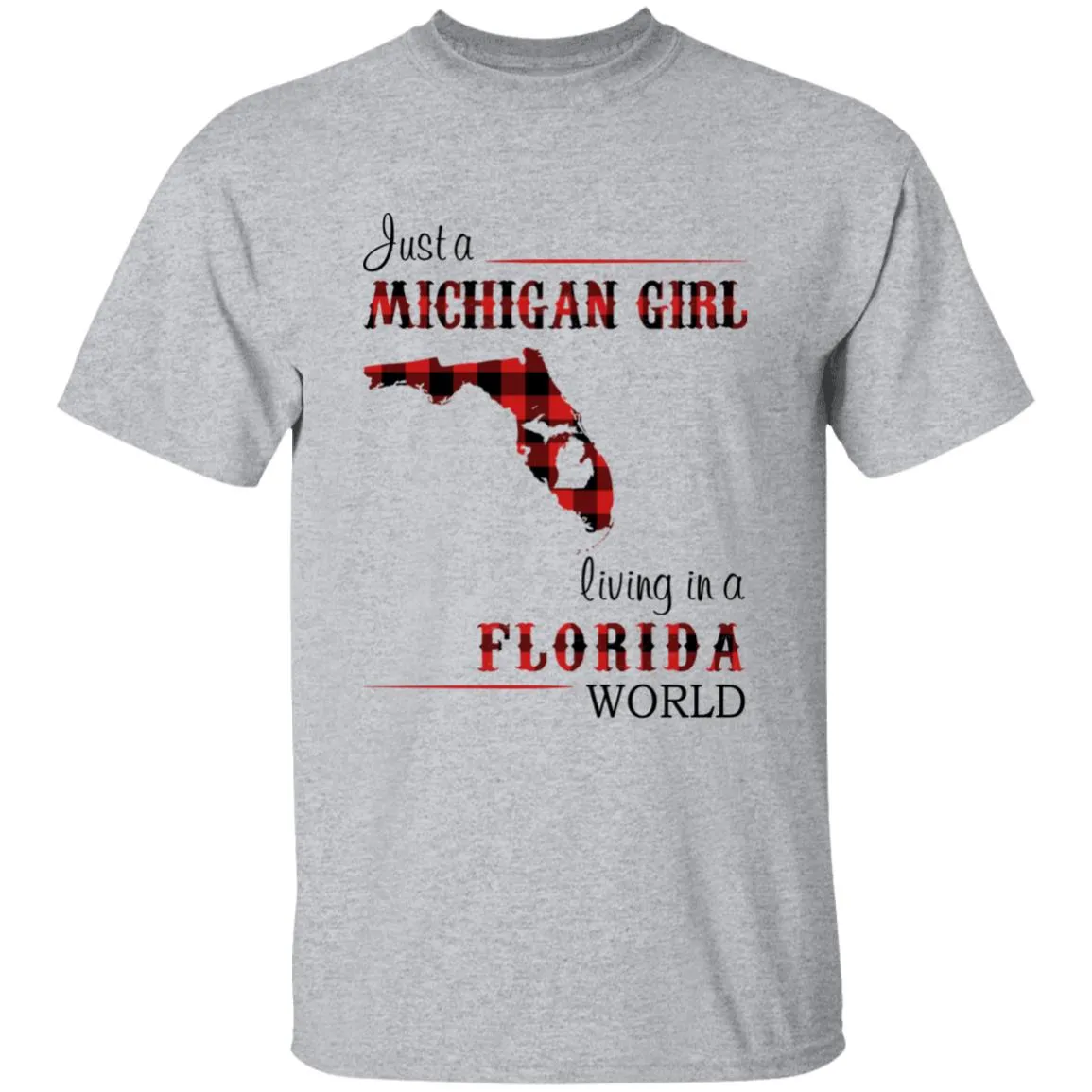 Just A Michigan Girl Living In A Florida World T-shirt