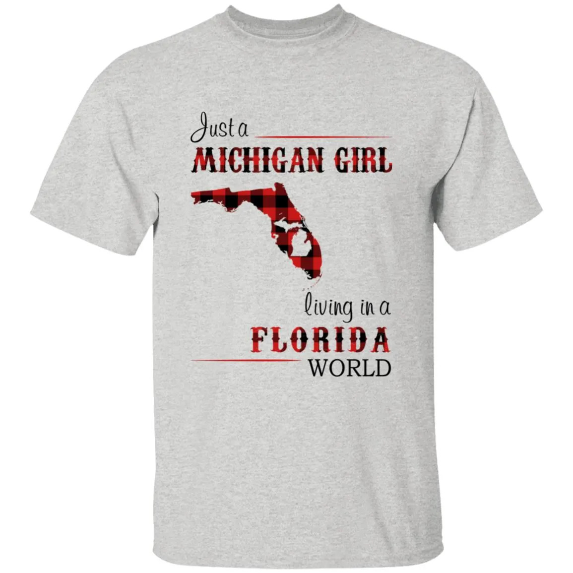 Just A Michigan Girl Living In A Florida World T-shirt