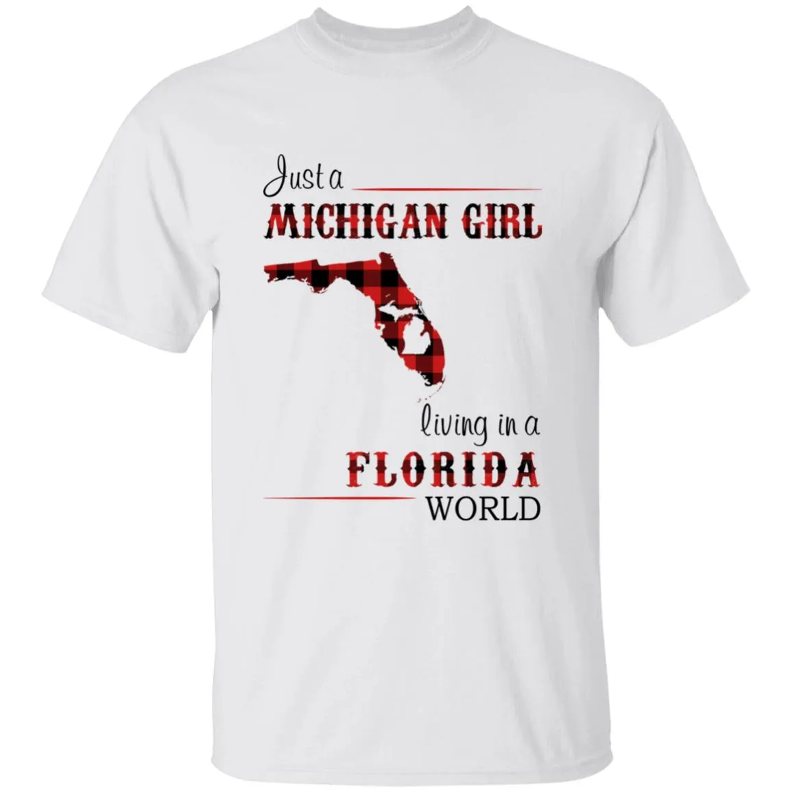 Just A Michigan Girl Living In A Florida World T-shirt