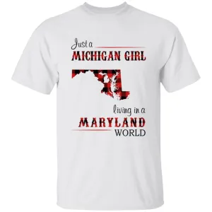 Just A Michigan Girl Living In A Maryland World T-shirt
