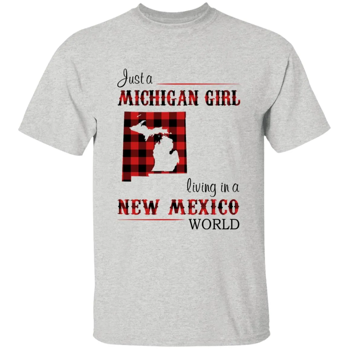 Just A Michigan Girl Living In A New Mexico World T-shirt