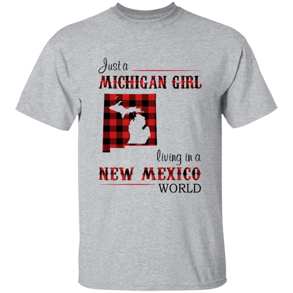 Just A Michigan Girl Living In A New Mexico World T-shirt
