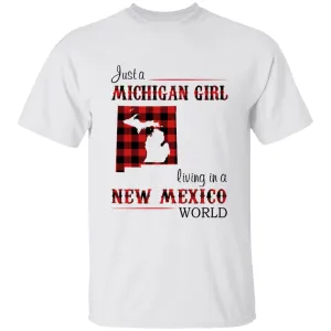 Just A Michigan Girl Living In A New Mexico World T-shirt