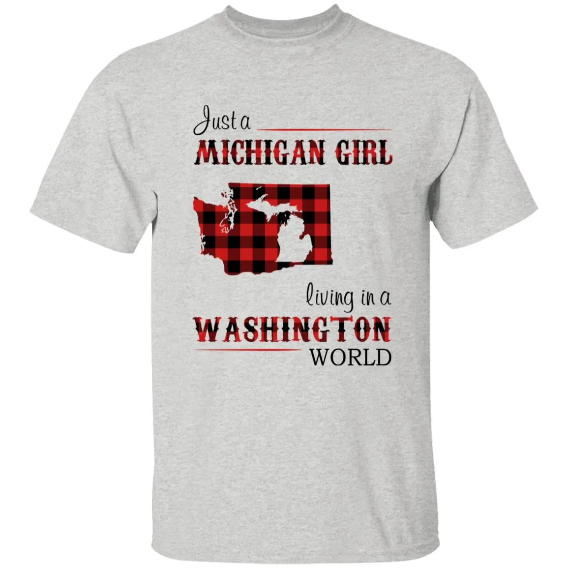 Just A Michigan Girl Living In A Washington World T-shirt