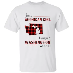 Just A Michigan Girl Living In A Washington World T-shirt