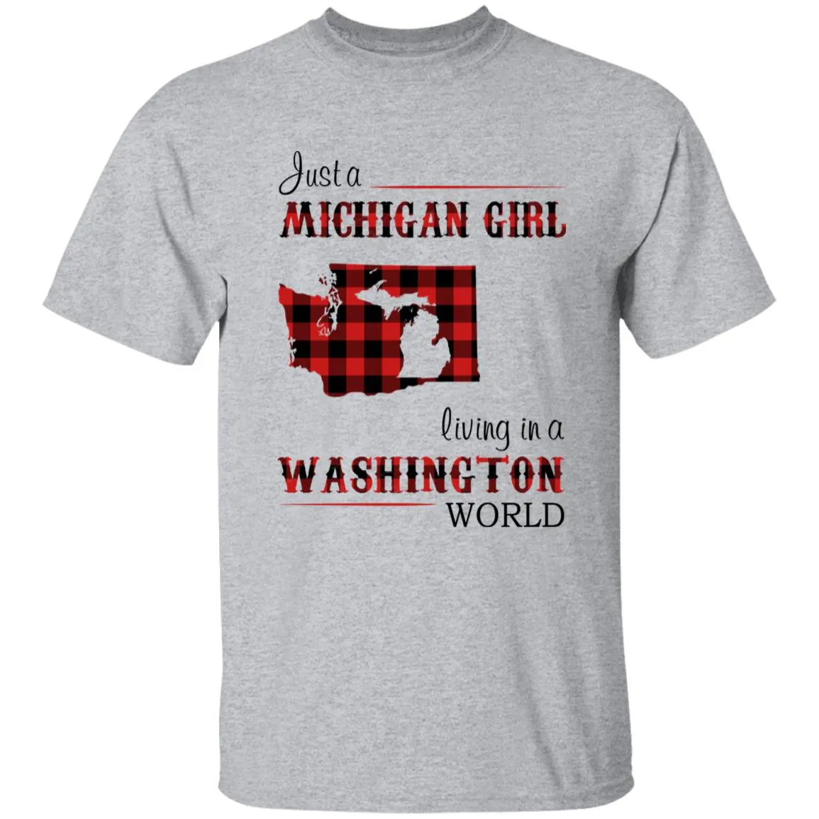 Just A Michigan Girl Living In A Washington World T-shirt