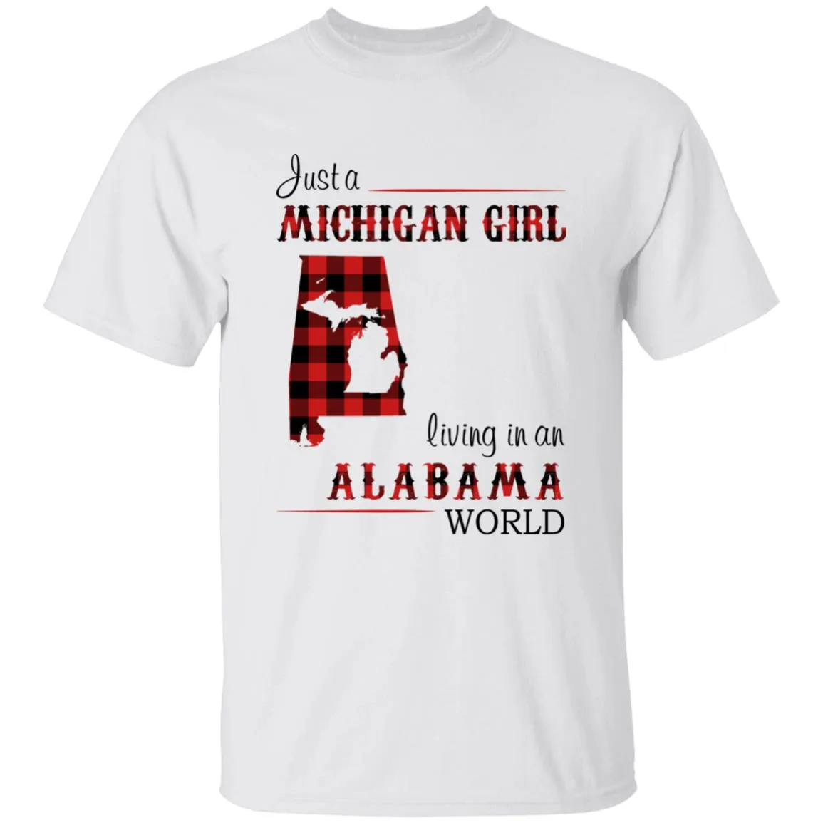 Just A Michigan  Girl Living In An Alabama World T-shirt