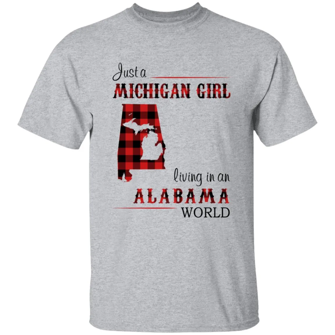 Just A Michigan  Girl Living In An Alabama World T-shirt