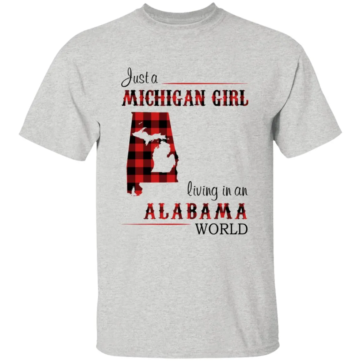 Just A Michigan  Girl Living In An Alabama World T-shirt