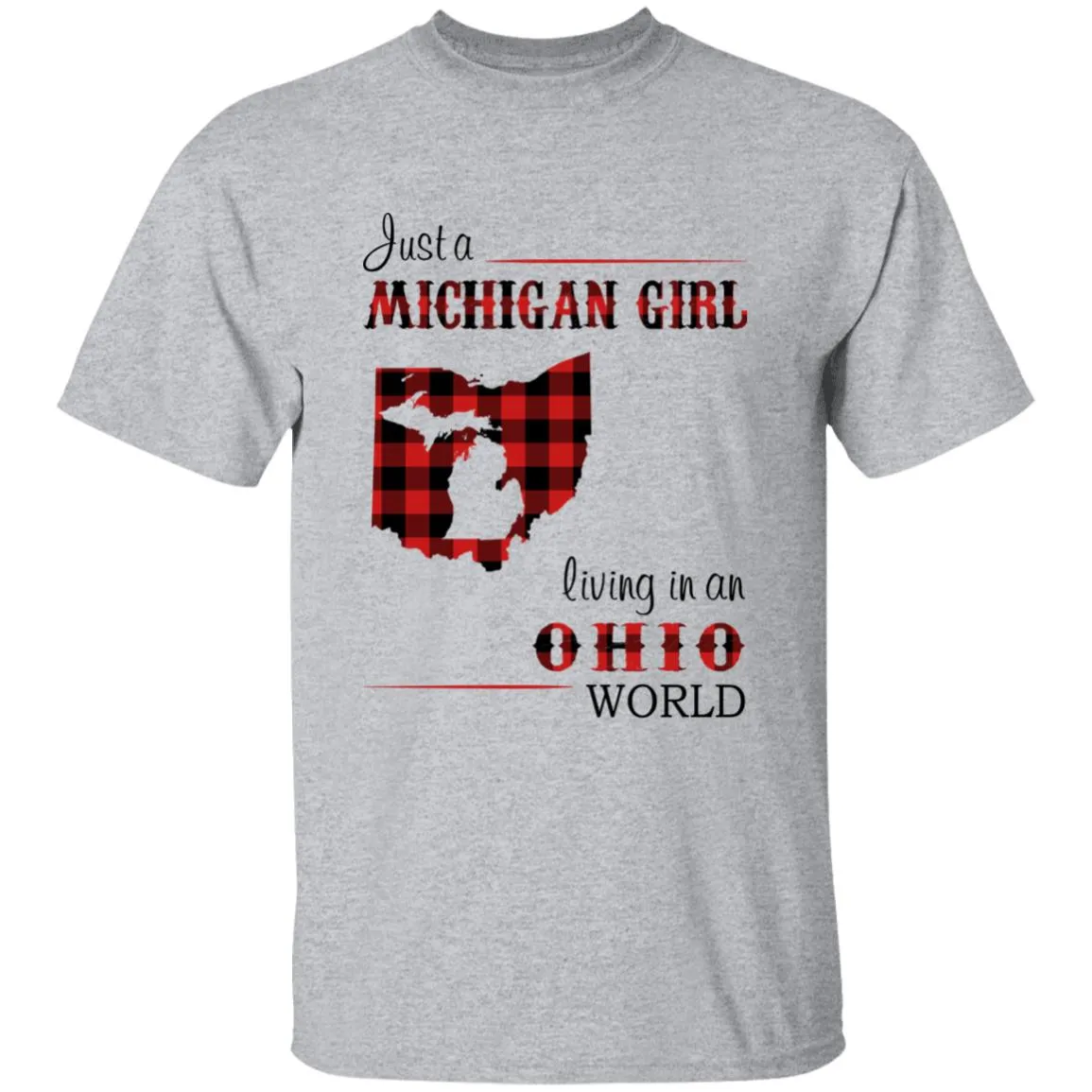 Just A Michigan Girl Living In An Ohio World T-shirt