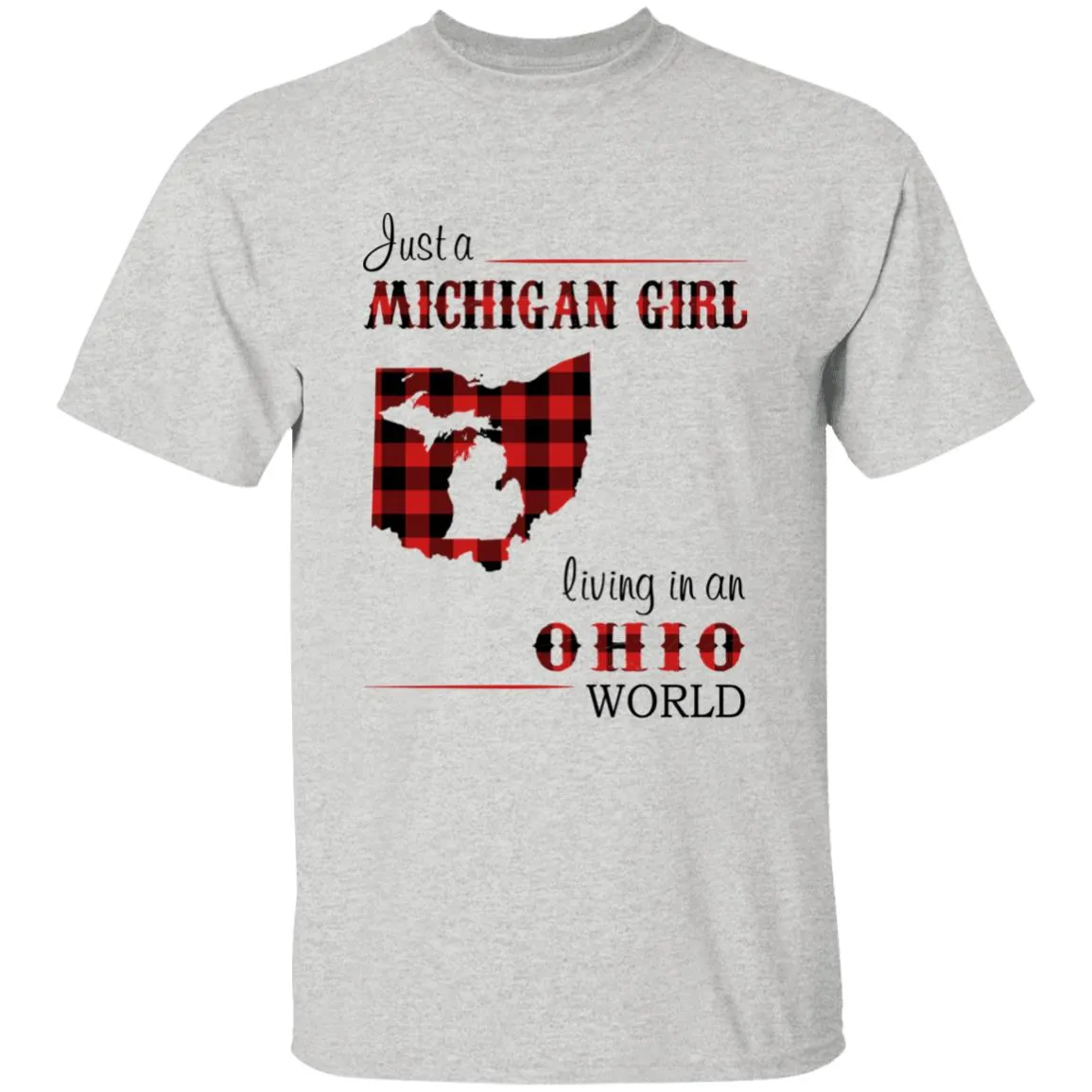 Just A Michigan Girl Living In An Ohio World T-shirt