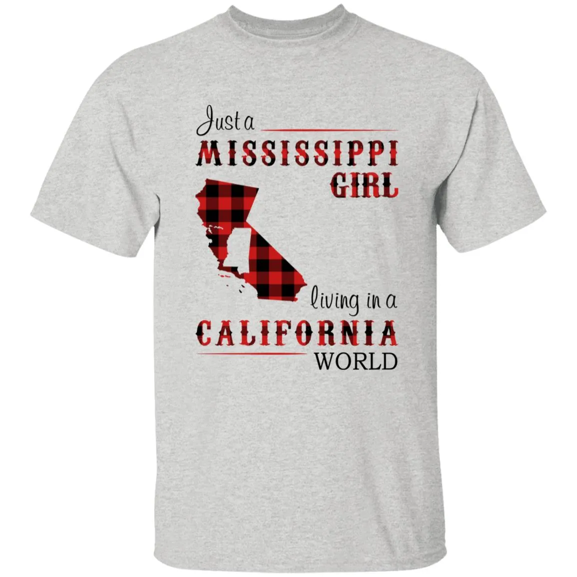 Just A Mississippi Girl Living In A California World T-shirt