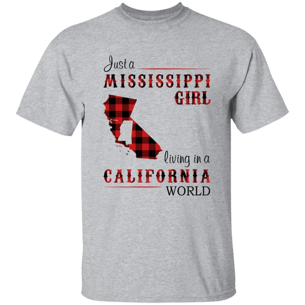 Just A Mississippi Girl Living In A California World T-shirt