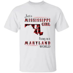 Just A Mississippi Girl Living In A Maryland World T-shirt