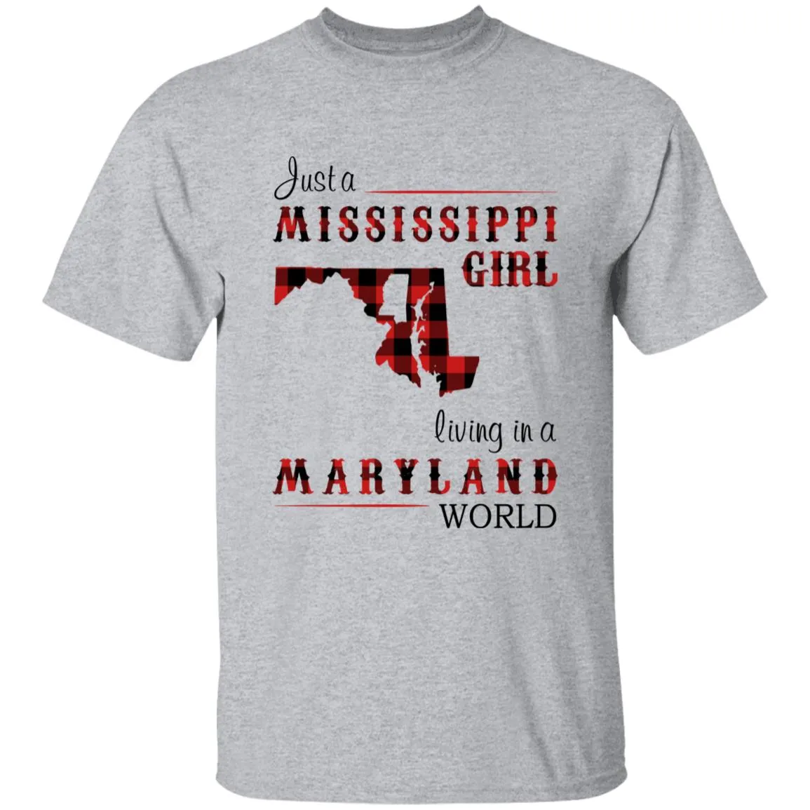 Just A Mississippi Girl Living In A Maryland World T-shirt