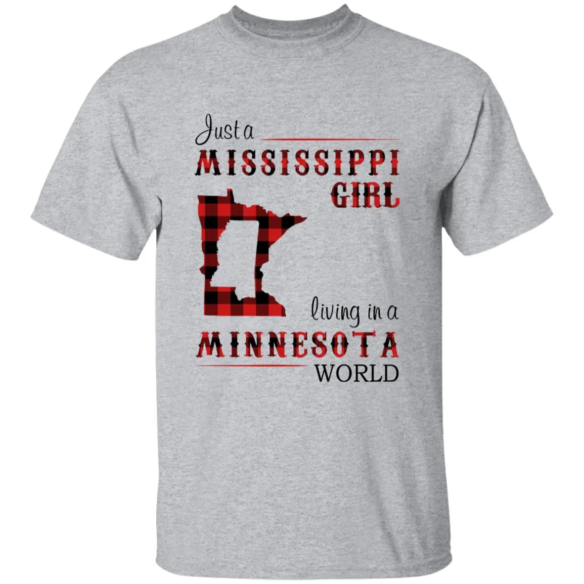 Just A Mississippi Girl Living In A Minnesota World T-shirt
