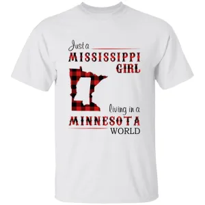Just A Mississippi Girl Living In A Minnesota World T-shirt
