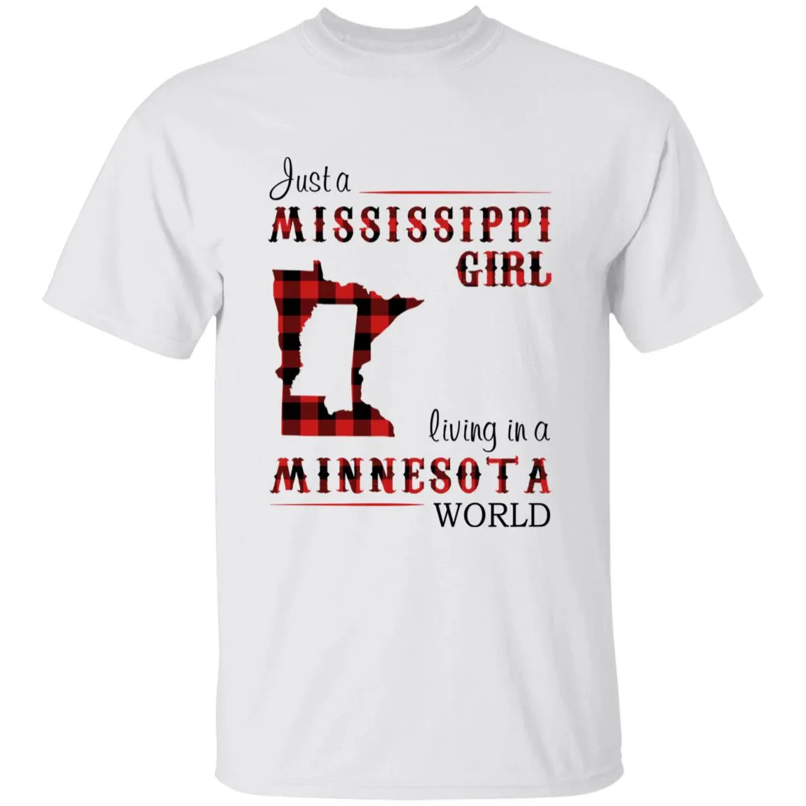 Just A Mississippi Girl Living In A Minnesota World T-shirt