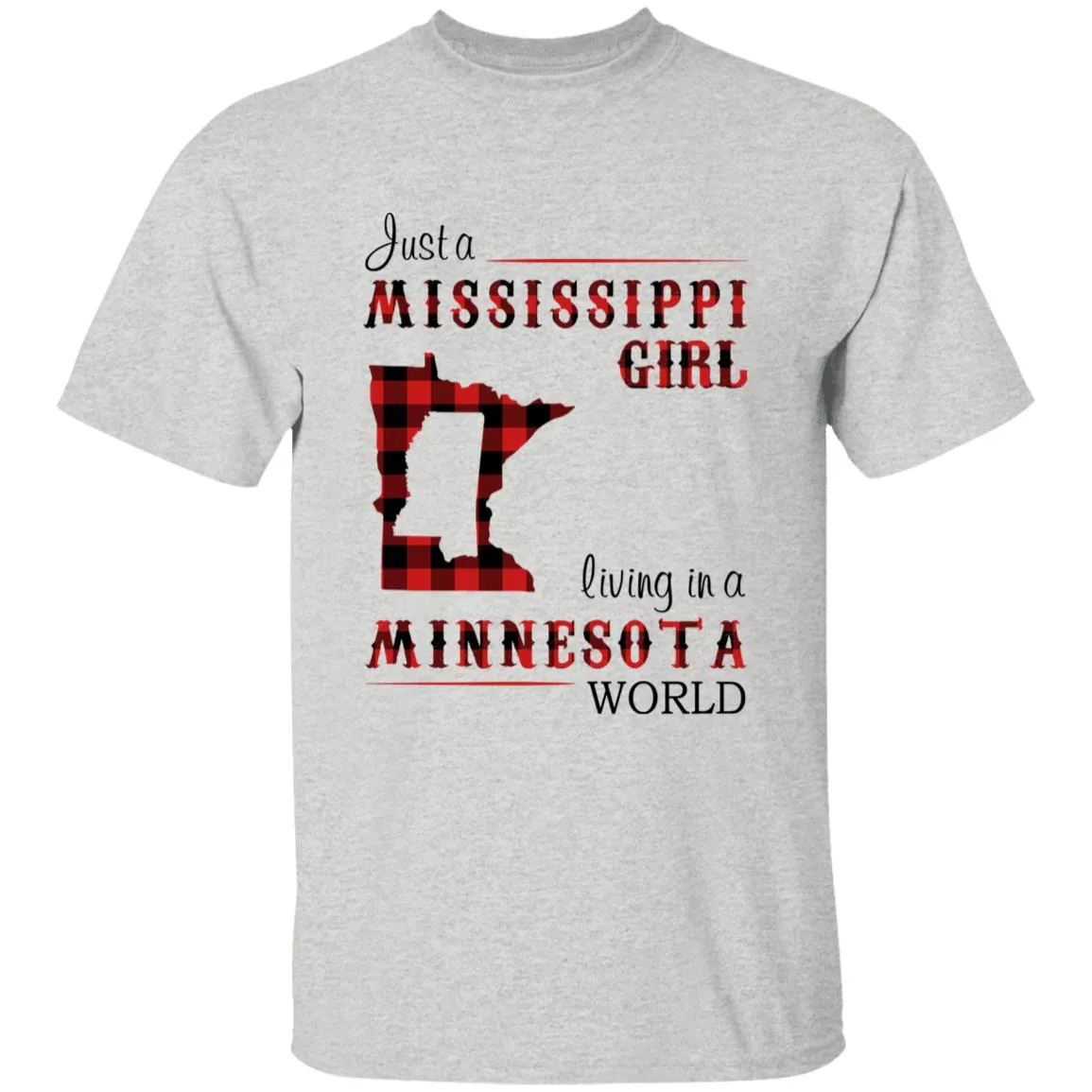 Just A Mississippi Girl Living In A Minnesota World T-shirt