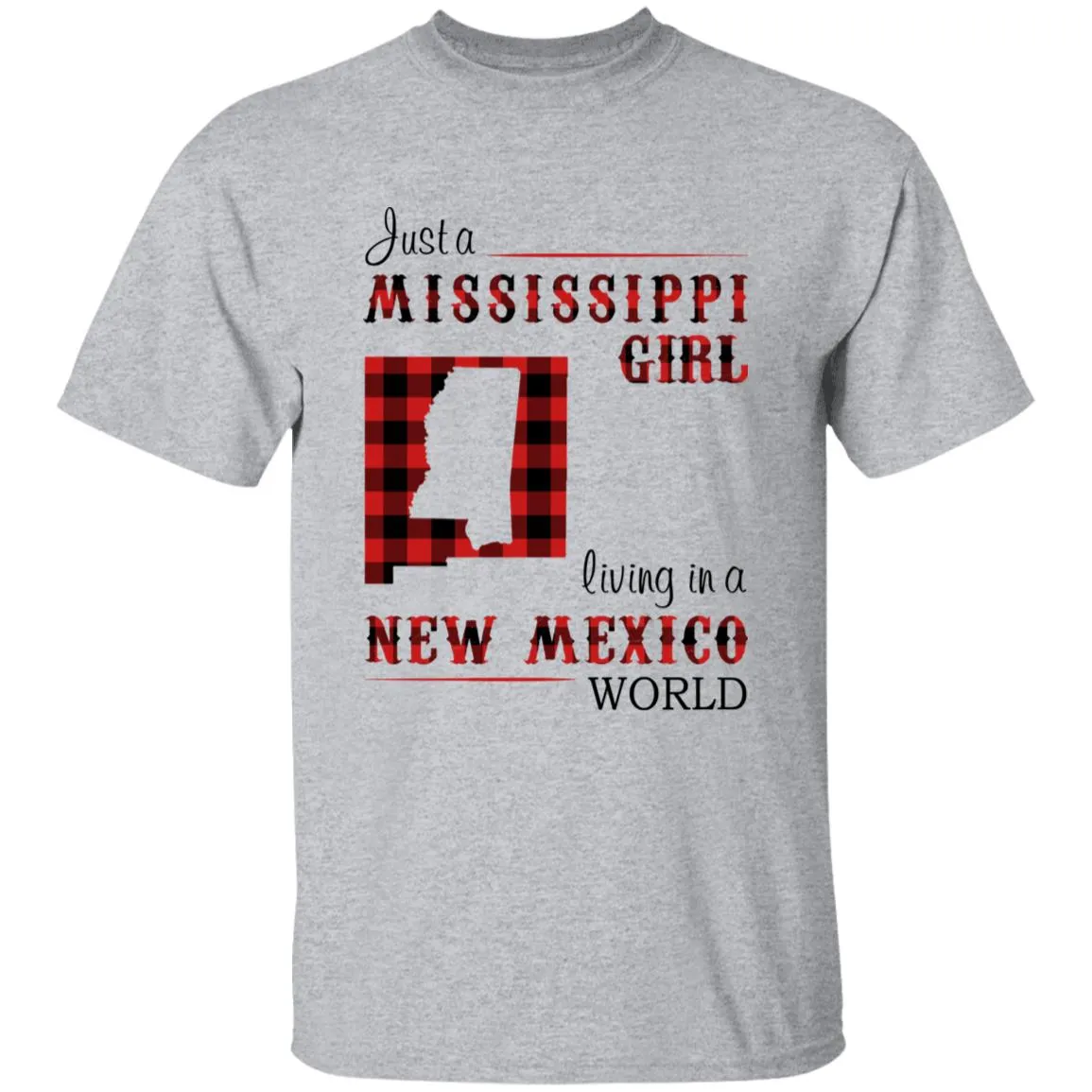 Just A Mississippi Girl Living In A New Mexico World T-shirt