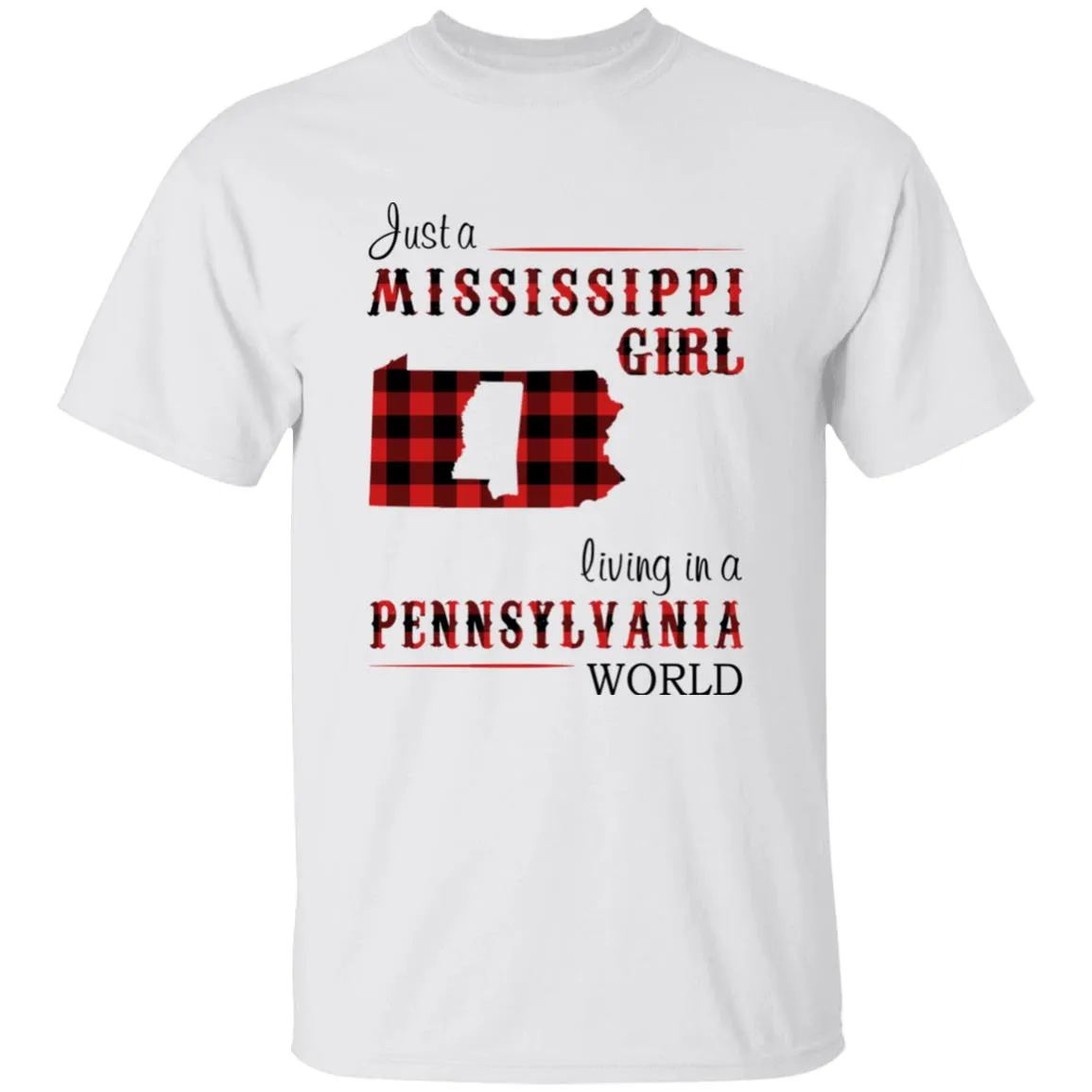 Just A Mississippi Girl Living In A Pennsylvania World T-shirt
