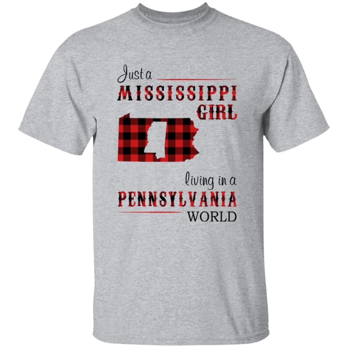 Just A Mississippi Girl Living In A Pennsylvania World T-shirt
