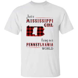 Just A Mississippi Girl Living In A Pennsylvania World T-shirt