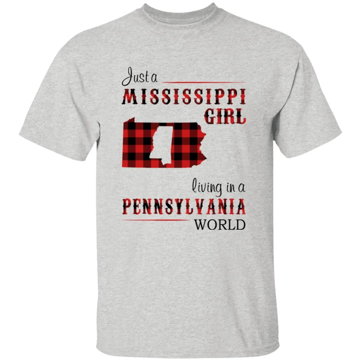 Just A Mississippi Girl Living In A Pennsylvania World T-shirt