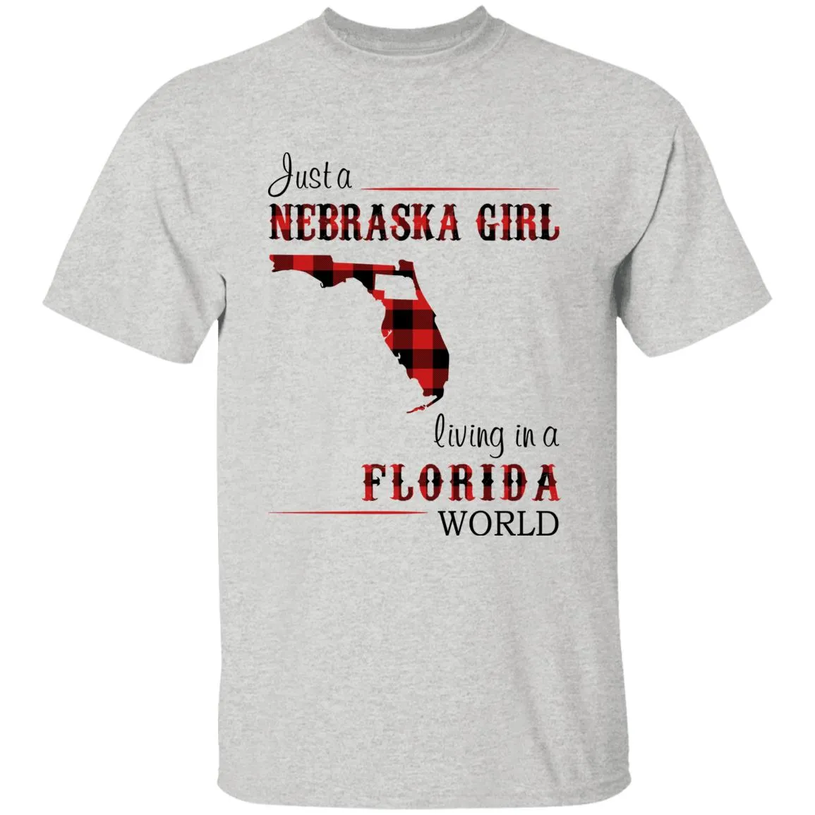 Just A Nebraska Girl Living In A Florida World T-shirt