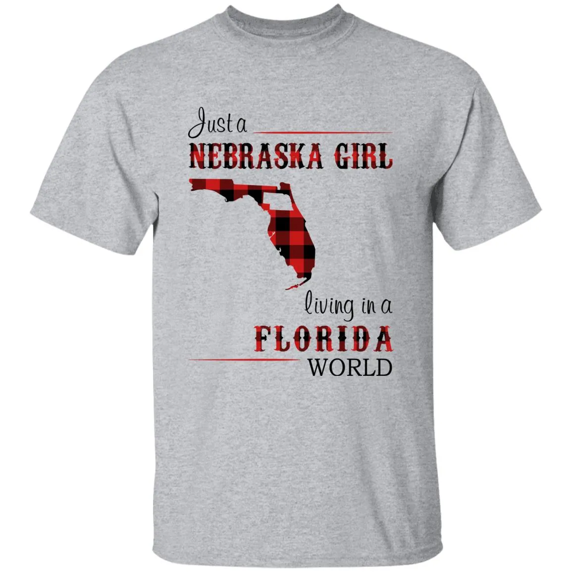 Just A Nebraska Girl Living In A Florida World T-shirt