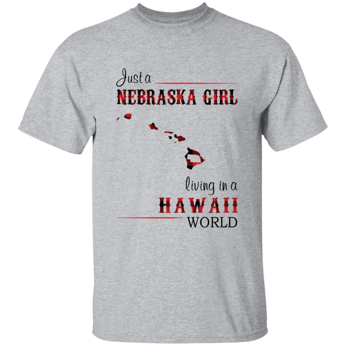 Just A Nebraska Girl Living In A Hawaii World T-shirt