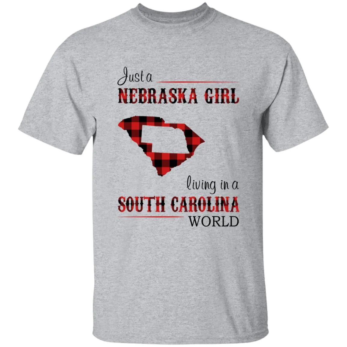 Just A Nebraska Girl Living In A South Carolina World T-shirt